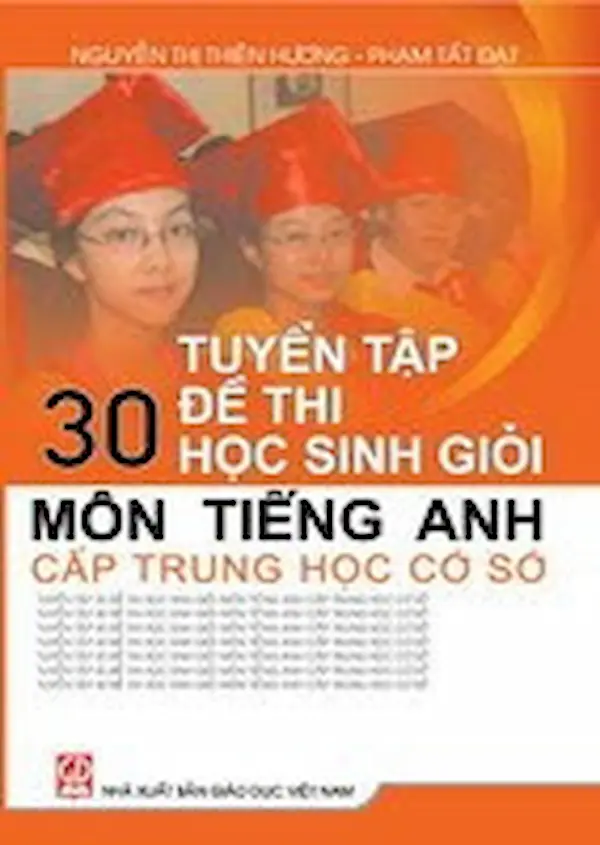 Tuyển Tập 30 Đề Thi Học Sinh Giỏi Môn Tiếng Anh Cấp Trung Học Cơ Sở